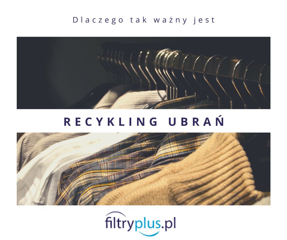 Recykling ubrań, czyli dlaczego jest tak ważny?